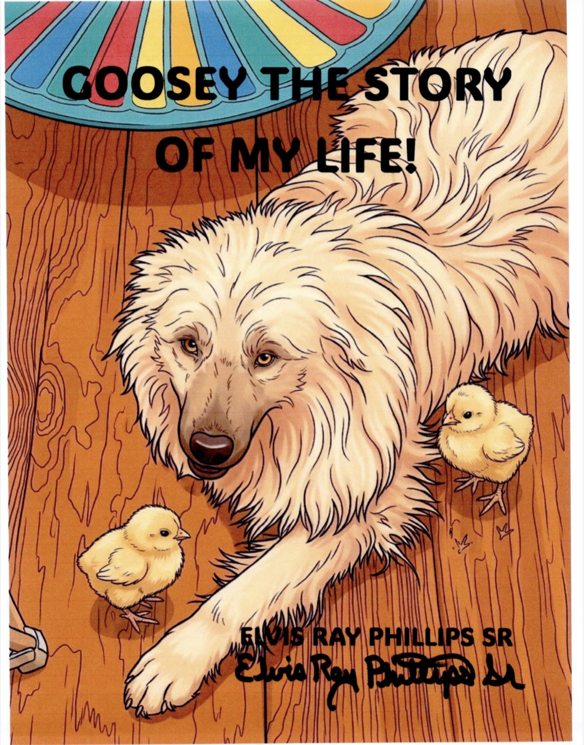 Cover of Goosey: The Story of My Life! showing a fluffy farm dog with two baby chicks on a wooden porch